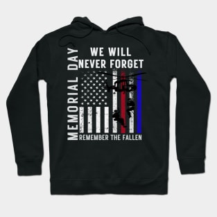 Memorial Day We Will Never Forget Remember The Fallen Flag Hoodie